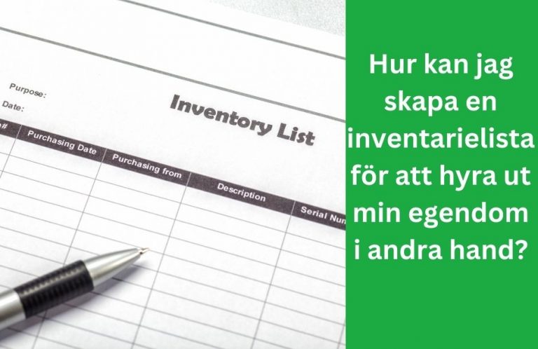 Hur kan jag skapa en inventarielista för att hyra ut min egendom i andra hand?